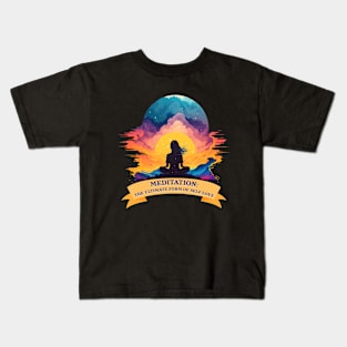 Meditation - the ultimate form of self love Kids T-Shirt